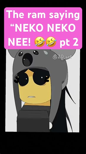 The ram: BAA!!! (Means “NEKO NEKO NEE!!!) pt 2