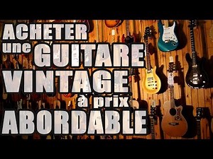 ACHETER UNE GUITARE VINTAGE