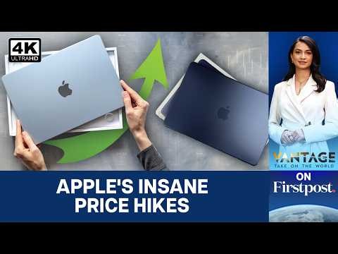 Is Apple's Massive Price Hike of MacBooks, iPads Justified? | Vantage on Firstpost | N18G | 4K