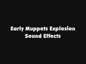 Early Muppets Explosion SFX