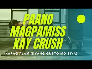 Paano magpamiss kay crush kung alam niyang gusto mo siya?