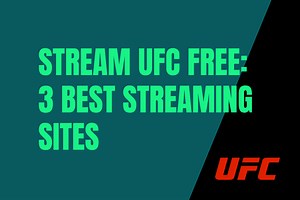 Stream UFC Free: Best UFC Streaming Sites - VPN Reactor