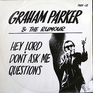Graham Parker & The Rumour - Hey Lord, Don't Ask Me Questions