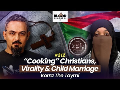 Korra The Taymi | Cooking Christians, Biblical Child Marriages & Women In Dawah | BB 212