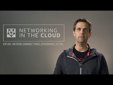 Networking in the Cloud EP.05: Interconnecting (Peering) VCNs