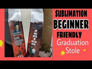 SUBLIMATION FOR BEGINNERS• HOW TO MAKE A GRADUATION STOLE?