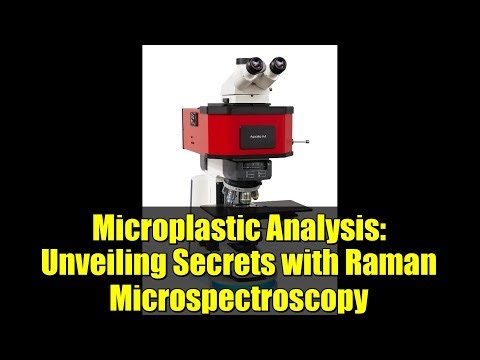 Microplastic Analysis: Unveiling Secrets with Raman Microspectroscopy