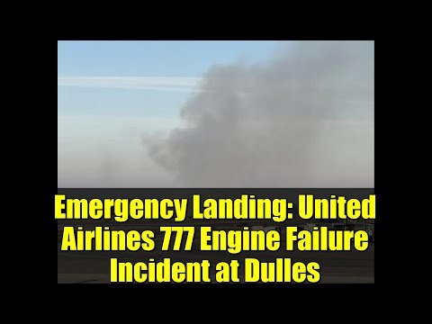Emergency Landing: United Airlines 777 Engine Failure Incident at Dulles