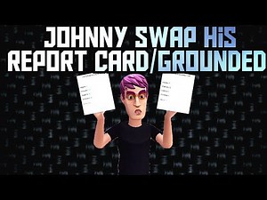 Johnny Swaps/Faked His Report Card/Grounded