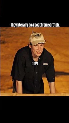 Can they build a boat from scratch?...