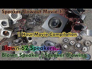 Speaker Blowout Movie 13 Compilation Blown Speaker Subwoofer Blowing 1 Hour