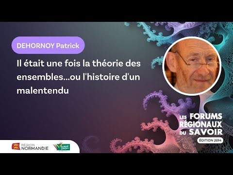 Patrick Dehornoy – Il était une fois la théorie des ensembles… ou l’histoire d’un malentendu