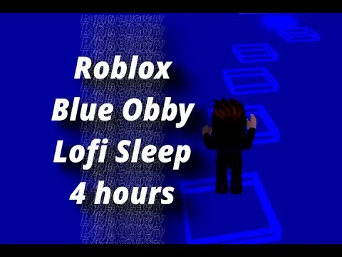 Roblox Blue Obby Lofi Sleep Sounds - 4 Hours of Relaxing Sleep Music