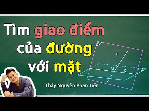 Tìm giao điểm của đường thẳng và mặt phẳng - Toán 11 | Thầy Nguyễn Phan Tiến
