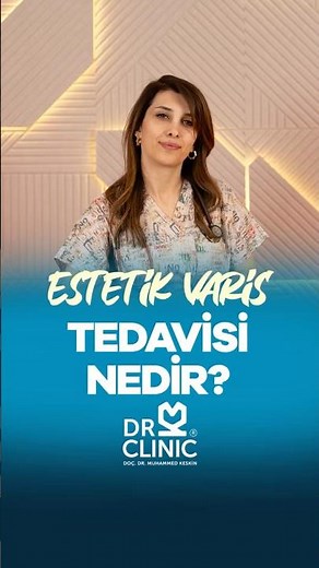 Varis Tedavi Edilir mi? Estetik Varis Tedavisi Nedir?