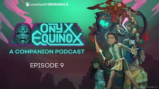 Onyx Equinox | E9 - Episode 9