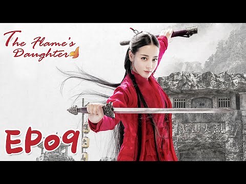 【ENG SUB】The Flame's Daughter 09 烈火如歌| Dilraba, Vic Zhou, Vin Zhang, Wayne Liu
