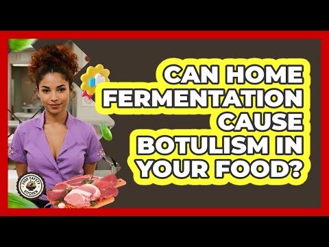 Can Home Fermentation Cause Botulism In Your Food? - Food Safety Kitchen