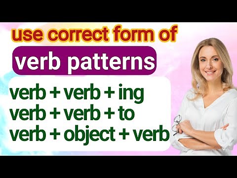 verb pattern rules in English grammar(second verb): verb + infinitive, verb +_ing, verb + object