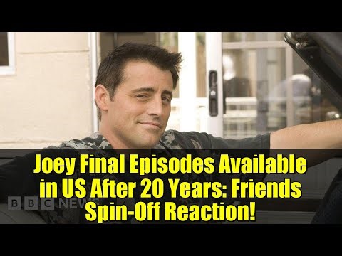 Joey Final Episodes Available in US After 20 Years: Friends Spin-Off Reaction!