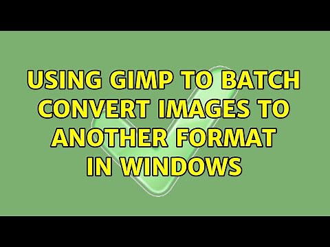 Using Gimp to batch convert images to another format in Windows (7 Solutions!!)