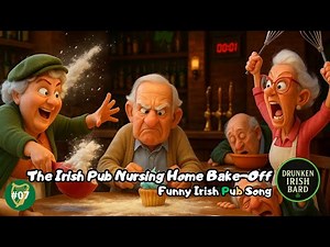 The Irish Pub Nursing Home: Bake-Off – A Hilarious Irish Song