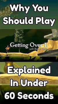 Why You Should Play Getting Over It with Bennett Foddy Explained In Under 60 Seconds