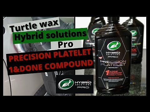 PRECISION PLATELET ONE AND DONE COMPOUND REVIEW TURTLE WAX HYBRID SOLUTIONS PRO - HOW TO USE