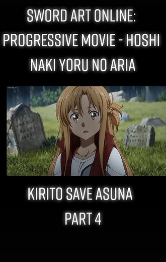 Kirito Saves Asuna | Sword Art Online: Progressive Movie - Hoshi Naki Yoru no Aria | Part 4