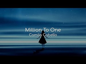 Million To One - Camila Cabello (lyrics)