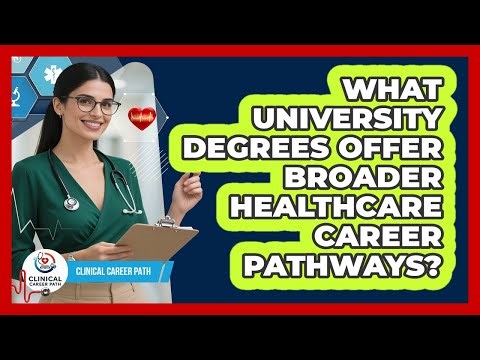 What University Degrees Offer Broader Healthcare Career Pathways?