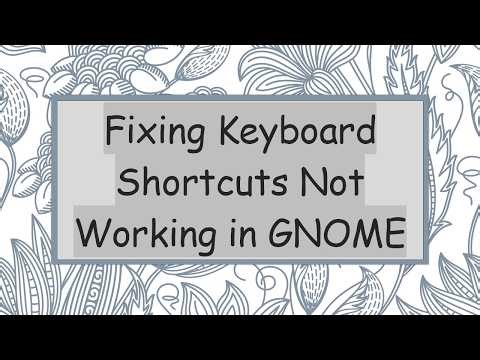 Fixing Keyboard Shortcuts Not Working in GNOME
