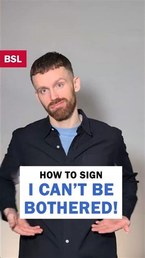 How to sign I Can't Be Bothered: BSL Sign of the Day 157