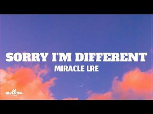 Miracle LRE - Sorry I'm Different (Lyrics)