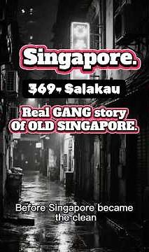Real Gang Story of Old Singapore ( 369-Salakau ) Singapore Stories |