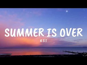 KSI - Summer Is Over (Lyrics) 1 Hour