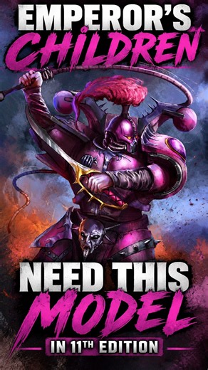 Emperor’s Children NEED This Model in 11th Edition