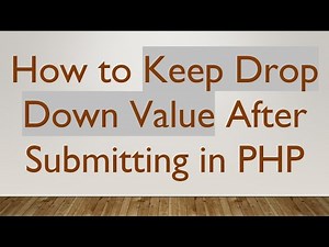 How to Keep Drop Down Value After Submitting in PHP