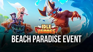 Idle Heroes: Introducing the Beach Paradise Event | BlueStacks