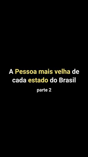 894K views · 15K reactions | A pessoa mais velha de cada estado do Brasil  #curiosidades #brasil | Curiosidades | Facebook