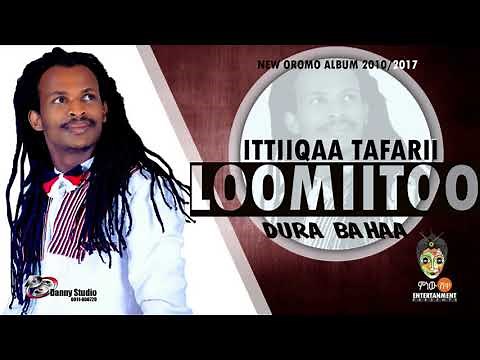 Ittiiqaa Tafarii - Loomiitoo - New Oromo Music 2017(Official Video)