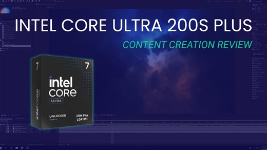 Intel Core Ultra 200S Plus Content Creation Review