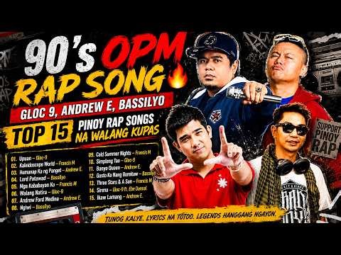 90's OPM RAP SONG 🔥 Gloc 9, Andrew E, Francis M, Bassilyo | Top 15 Pinoy Rap Songs Na Walang Kupas