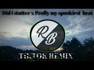 Dj did i stutter x Prolly spookiest beat (Tiktok Remix)