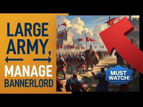 How to Manage a Large Army in Bannerlord | Tips for Big Battles & Efficiency (2025)