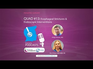QUAD #13: Esophageal Strictures & Endoscopic Interventions with Dr. Phil Putnam