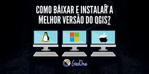 Como baixar e instalar a melhor versão do QGIS?