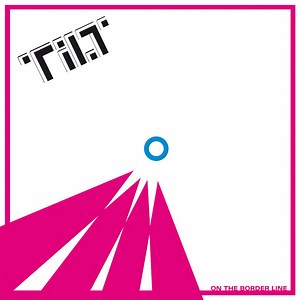 Tilt - On The Border Line