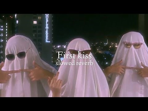 First kiss ( slowed + reverb )