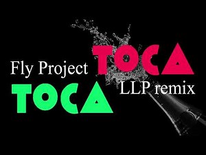 Fly Project - Toca Toca | LLP Remix